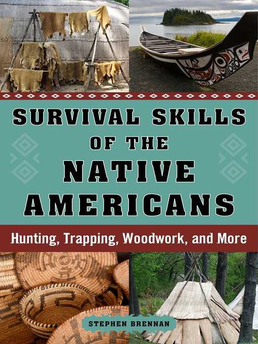 Title details for Survival Skills of the Native Americans: Hunting, Trapping, Woodwork, and More by Stephen Brennan - Available